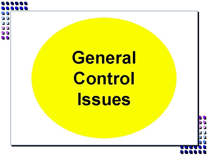 General Control Issues 