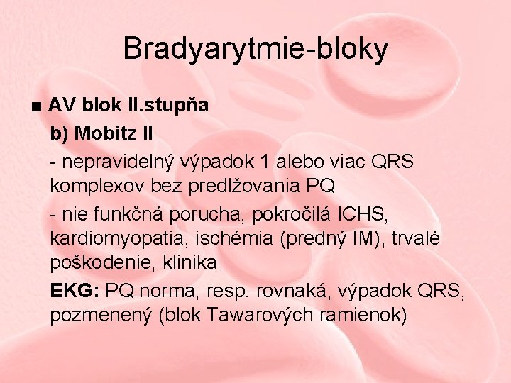 Bradyarytmie-bloky ■ AV blok II. stupňa b) Mobitz II - nepravidelný výpadok 1 alebo