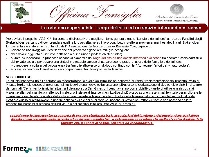 La rete corresponsabile: luogo definito ed un spazio intermedio di senso Per avviare il
