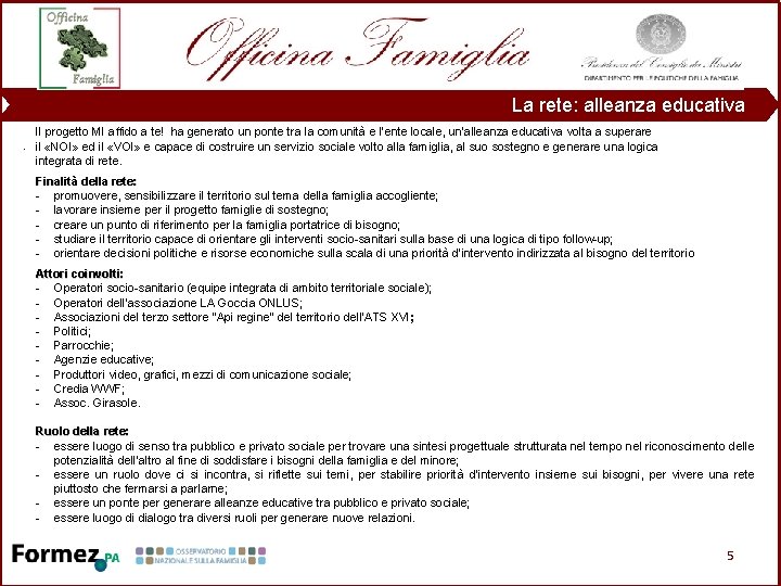 La rete: alleanza educativa Il progetto MI affido a te! ha generato un ponte