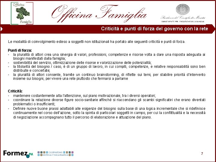 Criticità e punti di forza del governo con la rete Le modalità di coinvolgimento