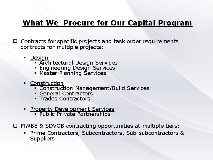 What We Procure for Our Capital Program q Contracts for specific projects and task