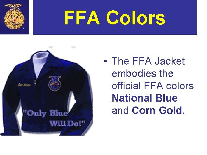 FFA Colors • The FFA Jacket embodies the official FFA colors National Blue and