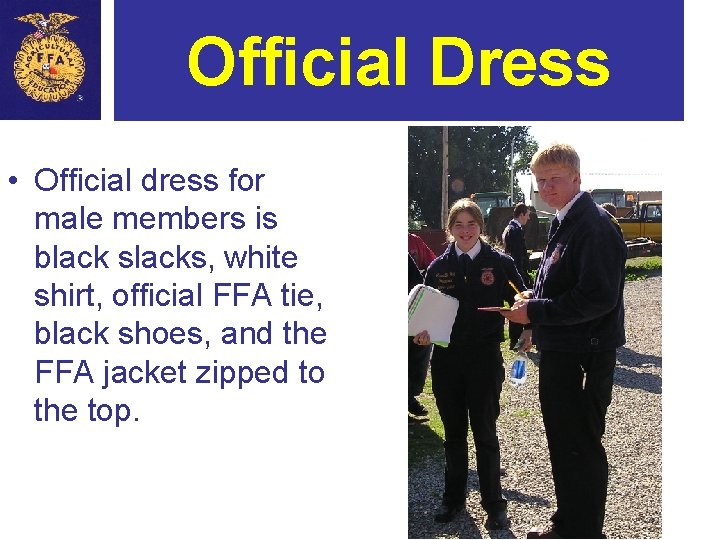 Official Dress • Official dress for male members is black slacks, white shirt, official