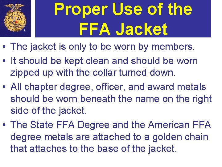 Proper Use of the FFA Jacket • The jacket is only to be worn