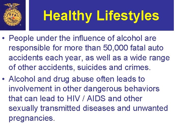 Healthy Lifestyles • People under the influence of alcohol are responsible for more than