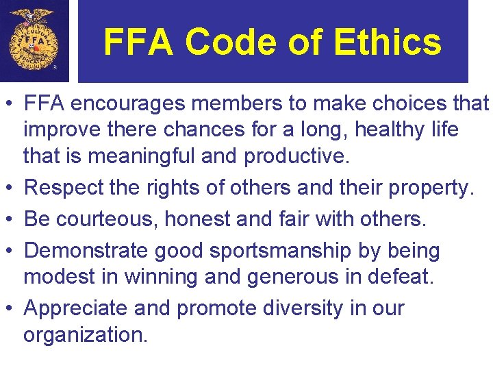 FFA Code of Ethics • FFA encourages members to make choices that improve there