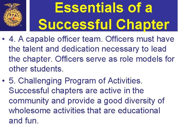 Essentials of a Successful Chapter • 4. A capable officer team. Officers must have