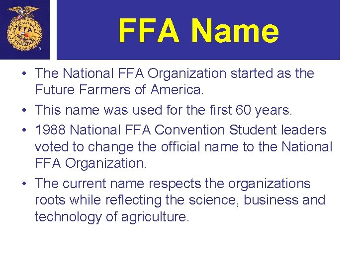 FFA Name • The National FFA Organization started as the Future Farmers of America.