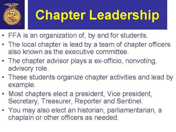 Chapter Leadership • FFA is an organization of, by and for students. • The