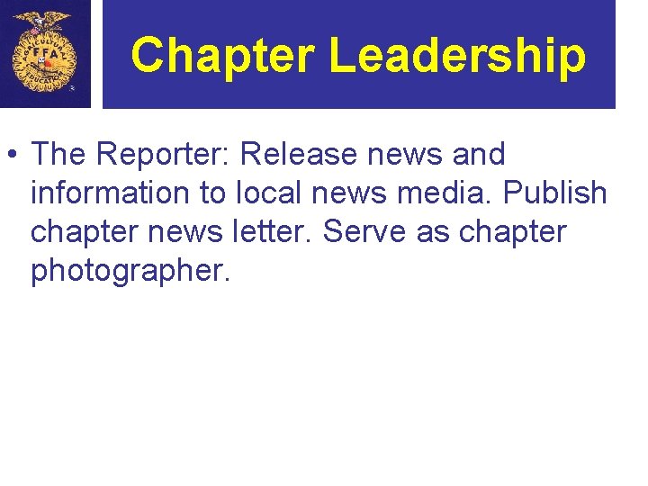 Chapter Leadership • The Reporter: Release news and information to local news media. Publish