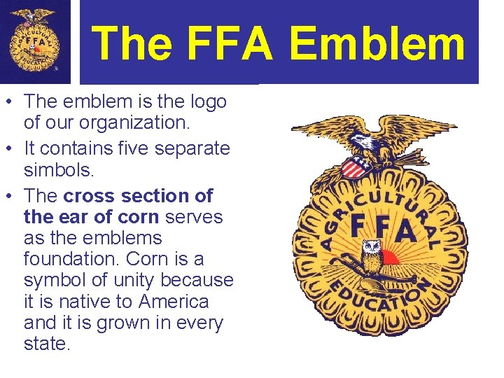 The FFA Emblem • The emblem is the logo of our organization. • It
