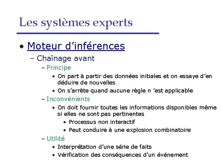 Les systèmes experts • Moteur d’inférences – Chaînage avant – Principe • On part