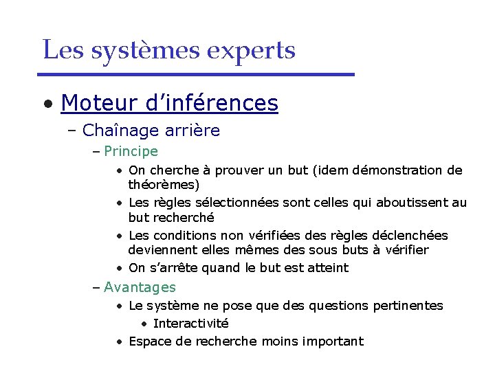 Les systèmes experts • Moteur d’inférences – Chaînage arrière – Principe • On cherche