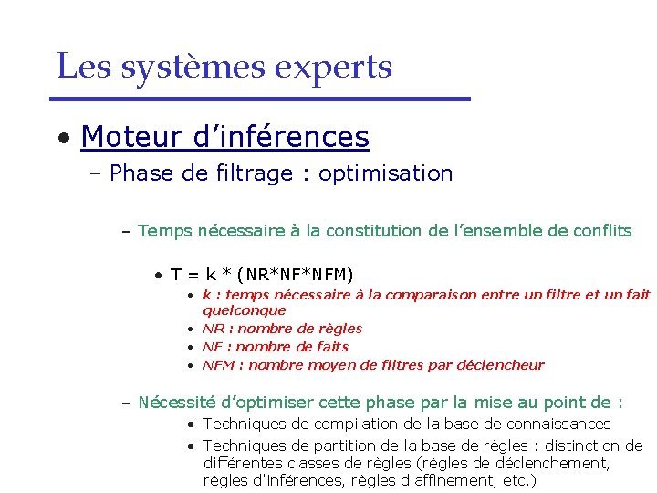 Les systèmes experts • Moteur d’inférences – Phase de filtrage : optimisation – Temps