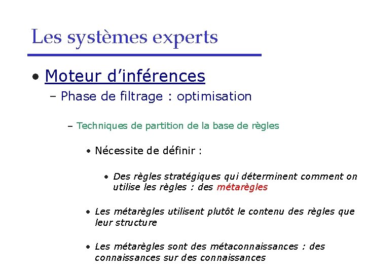 Les systèmes experts • Moteur d’inférences – Phase de filtrage : optimisation – Techniques