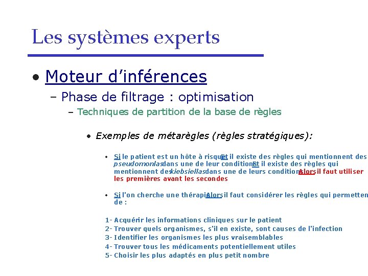 Les systèmes experts • Moteur d’inférences – Phase de filtrage : optimisation – Techniques