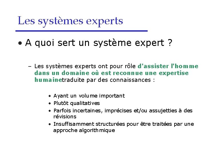 Les systèmes experts • A quoi sert un système expert ? – Les systèmes