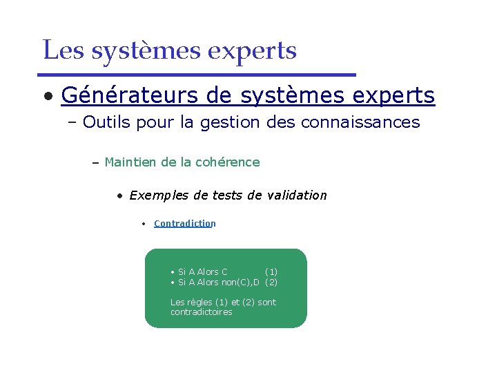 Les systèmes experts • Générateurs de systèmes experts – Outils pour la gestion des