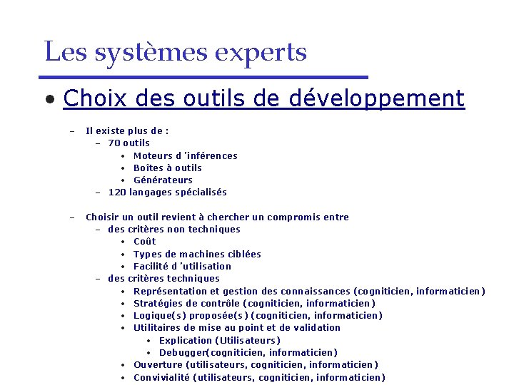 Les systèmes experts • Choix des outils de développement – Il existe plus de