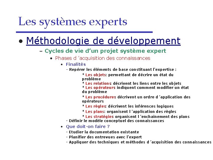 Les systèmes experts • Méthodologie de développement – Cycles de vie d’un projet système