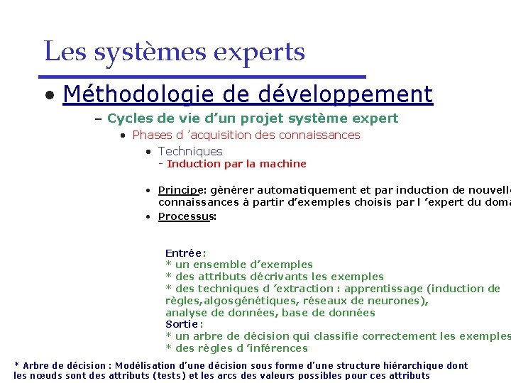 Les systèmes experts • Méthodologie de développement – Cycles de vie d’un projet système