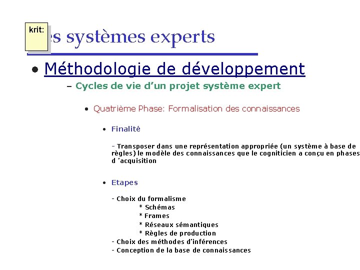 Les systèmes experts krit: • Méthodologie de développement – Cycles de vie d’un projet