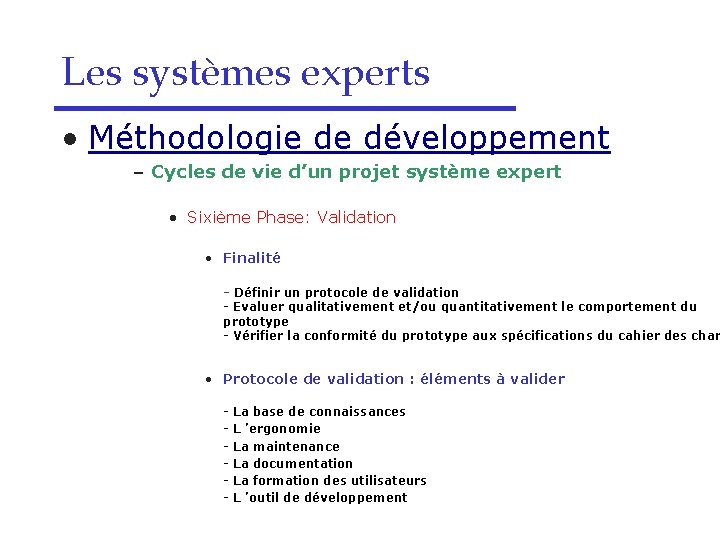 Les systèmes experts • Méthodologie de développement – Cycles de vie d’un projet système