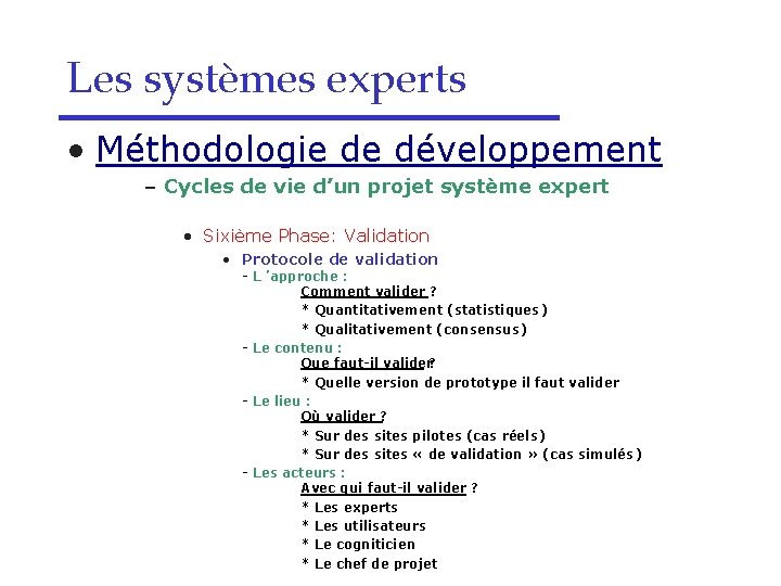 Les systèmes experts • Méthodologie de développement – Cycles de vie d’un projet système