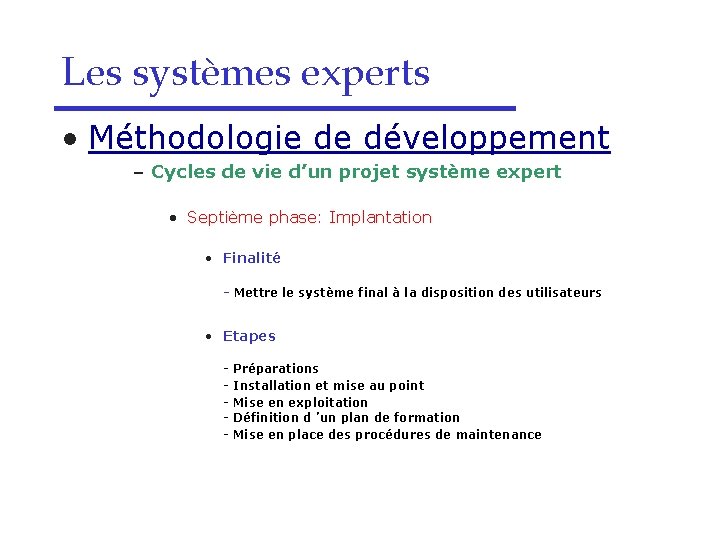 Les systèmes experts • Méthodologie de développement – Cycles de vie d’un projet système