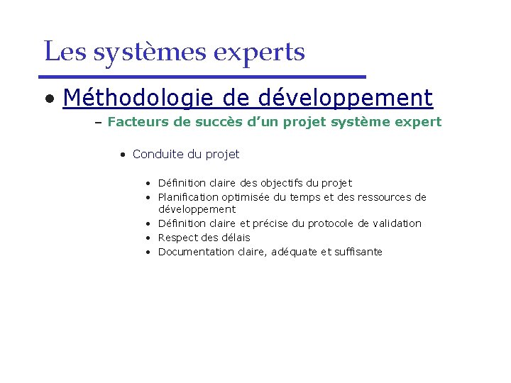 Les systèmes experts • Méthodologie de développement – Facteurs de succès d’un projet système