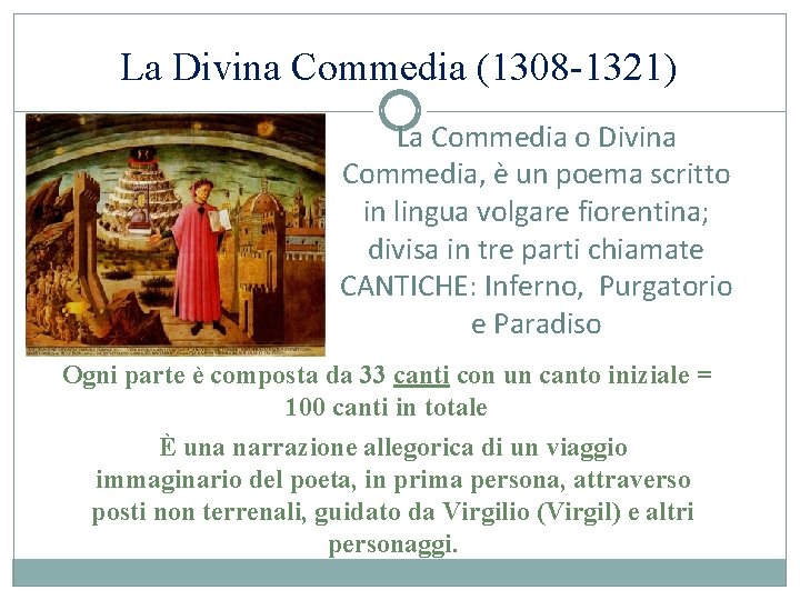 La Divina Commedia (1308 -1321) La Commedia o Divina Commedia, è un poema scritto