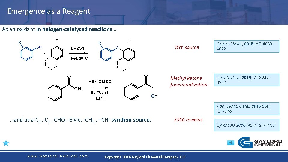 Emergence as a Reagent As an oxidant in halogen-catalyzed reactions… ‘RYI’ source Methyl ketone