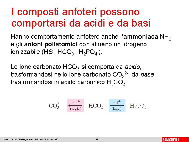 I composti anfoteri possono comportarsi da acidi e da basi Hanno comportamento anfotero anche