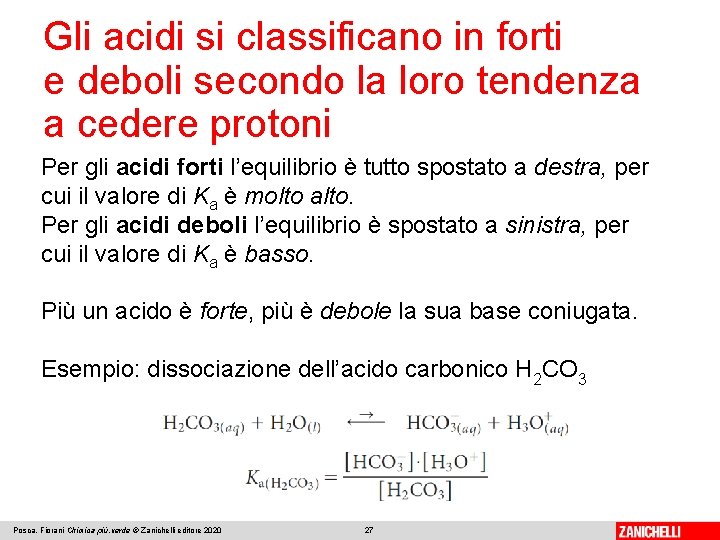 Gli acidi si classificano in forti e deboli secondo la loro tendenza a cedere