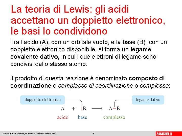 La teoria di Lewis: gli acidi accettano un doppietto elettronico, le basi lo condividono