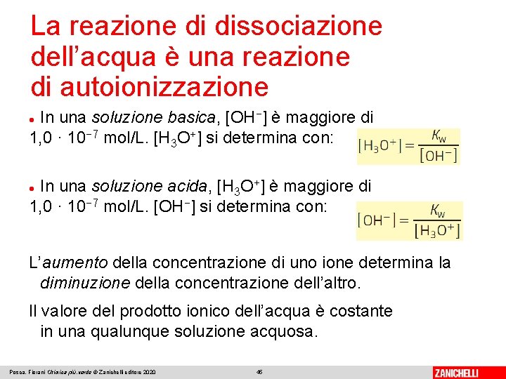 La reazione di dissociazione dell’acqua è una reazione di autoionizzazione In una soluzione basica,