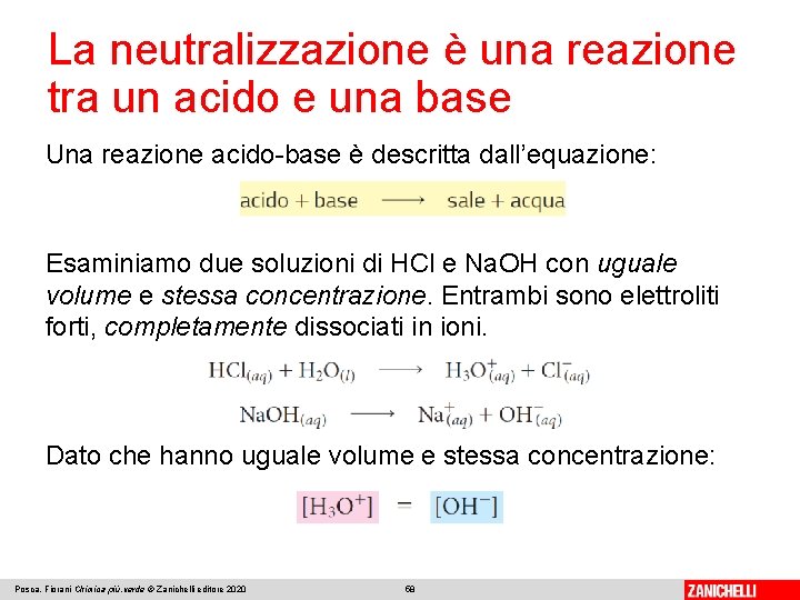 La neutralizzazione è una reazione tra un acido e una base Una reazione acido-base