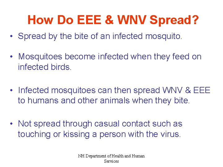 How Do EEE & WNV Spread? • Spread by the bite of an infected