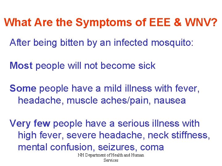 What Are the Symptoms of EEE & WNV? After being bitten by an infected