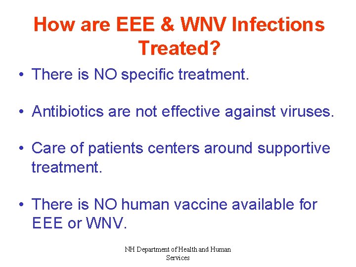 How are EEE & WNV Infections Treated? • There is NO specific treatment. •