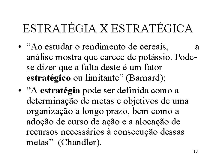 ESTRATÉGIA X ESTRATÉGICA • “Ao estudar o rendimento de cereais, a análise mostra que