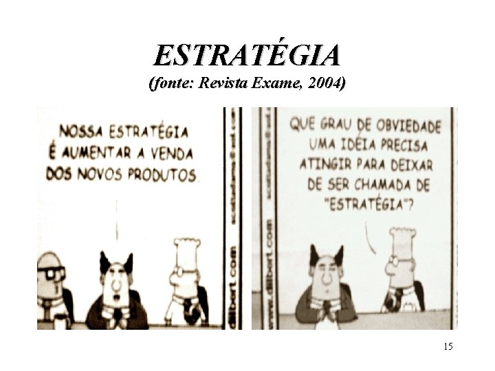 ESTRATÉGIA (fonte: Revista Exame, 2004) 15 