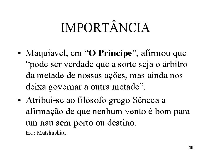 IMPORT NCIA • Maquiavel, em “O Príncipe”, afirmou que “pode ser verdade que a IMPORT NCIA • Maquiavel, em “O Príncipe”, afirmou que “pode ser verdade que a
