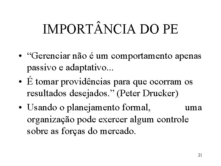 IMPORT NCIA DO PE • “Gerenciar não é um comportamento apenas passivo e adaptativo.