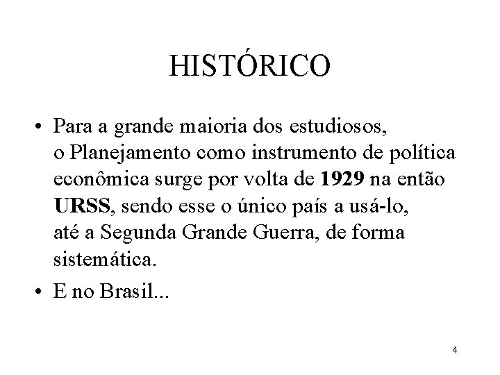 HISTÓRICO • Para a grande maioria dos estudiosos, o Planejamento como instrumento de política