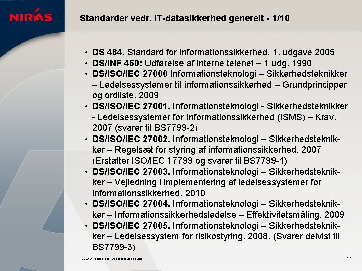 Standarder vedr. IT-datasikkerhed generelt - 1/10 • DS 484. Standard for informationssikkerhed, 1. udgave
