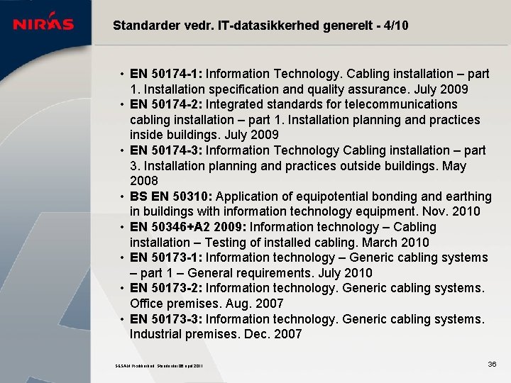 Standarder vedr. IT-datasikkerhed generelt - 4/10 • EN 50174 -1: Information Technology. Cabling installation