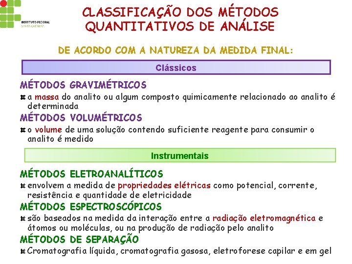 CLASSIFICAÇÃO DOS MÉTODOS QUANTITATIVOS DE ANÁLISE DE ACORDO COM A NATUREZA DA MEDIDA FINAL: