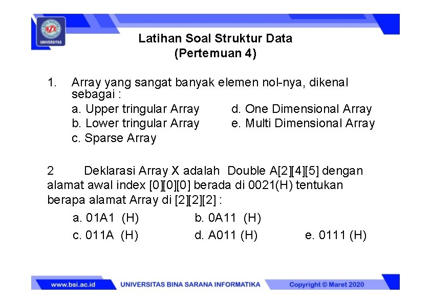 Latihan Soal Struktur Data (Pertemuan 4) 1. Array yang sangat banyak elemen nol-nya, dikenal